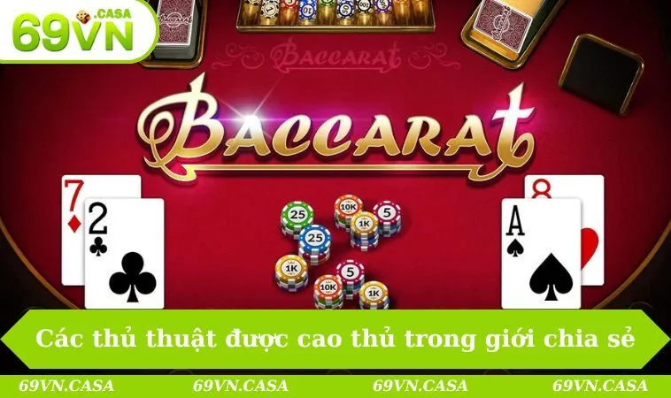 Cách Chơi Baccarat - Hướng Dẫn Bạn Mới Chơi Hiệu Quả 2025 2 Các thủ thuật hiệu quả được cao thủ trong giới chia sẻ