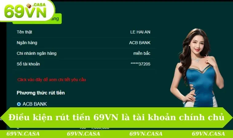 Rút tiền 69VN 1 Điều kiện rút tiền 69VN là tài khoản chính chủ