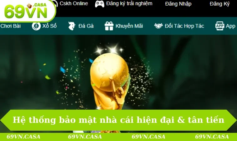 69VN Có Lừa Đảo Không? Toàn Bộ Sự Thật Được Hé Lộ Rõ Ràng 3 Hệ thống bảo mật nhà cái hiện đại & tân tiến