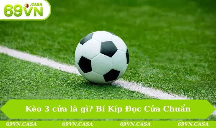 Kèo 3 cửa là gì