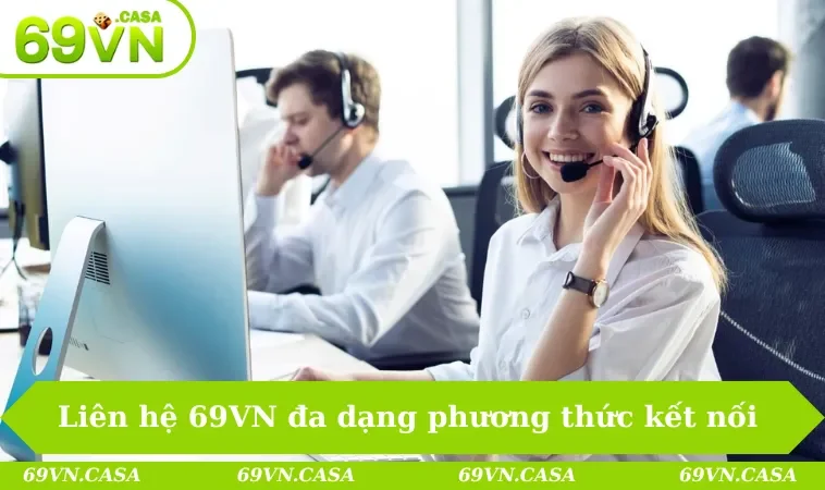 Liên hệ 69VN 1 Liên hệ 69VN đa dạng phương thức kết nối nhanh & an toàn