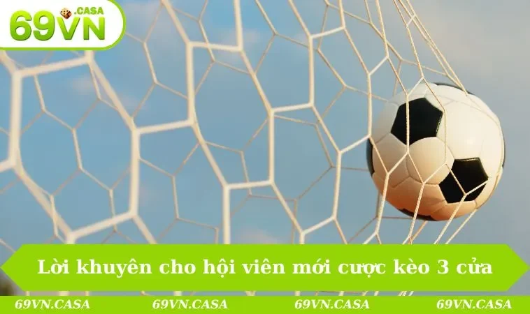 Kèo 3 Cửa Là Gì - Tìm Hiểu Kèo Hot Nhất Mùa Bóng 2025 3 Lời khuyên cho những hội viên mới cược kèo 3 cửa
