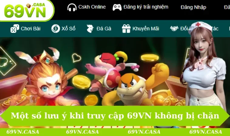 Link Vào 69VN Không Bị Chặn Mới Nhất Và An Toàn Năm 2025 3 Một số lưu ý khi truy cập 69VN không bị chặn