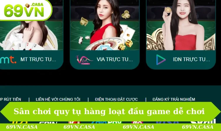 Sòng bài 69VN 2 Sân chơi quy tụ hàng loạt đầu game dễ chơi & thưởng khủng