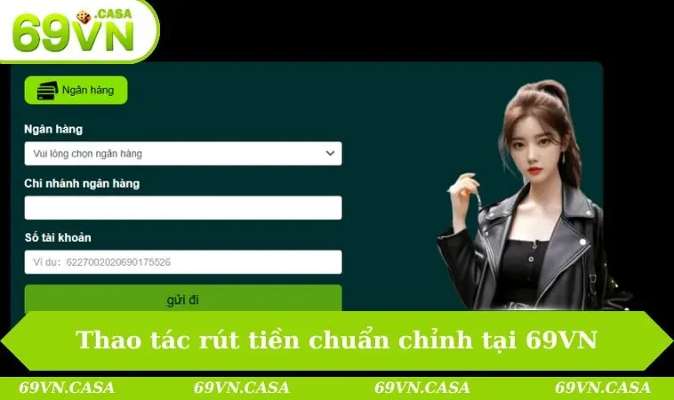 Rút tiền 69VN 2 Thao tác rút tiền chuẩn chỉnh tại 69VN