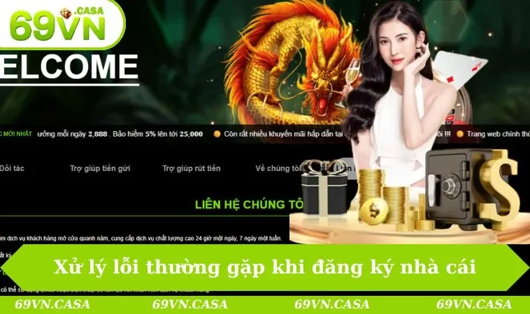 Xử lý lỗi thường gặp khi đăng ký nhà cái